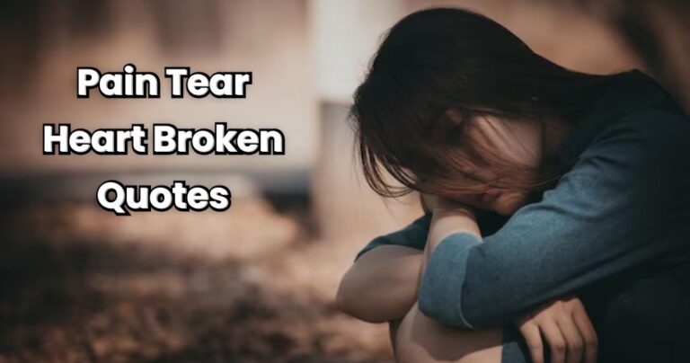 80+ Pain Tear Heart Broken Quotes