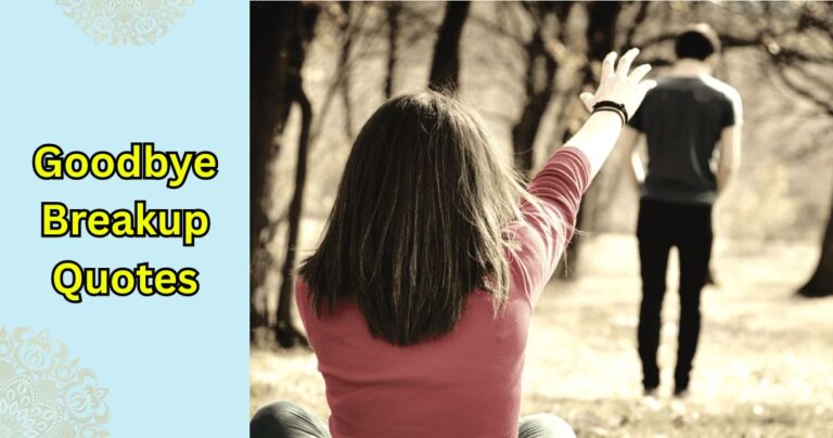 90+ Goodbye Breakup Quotes – Quotes Will