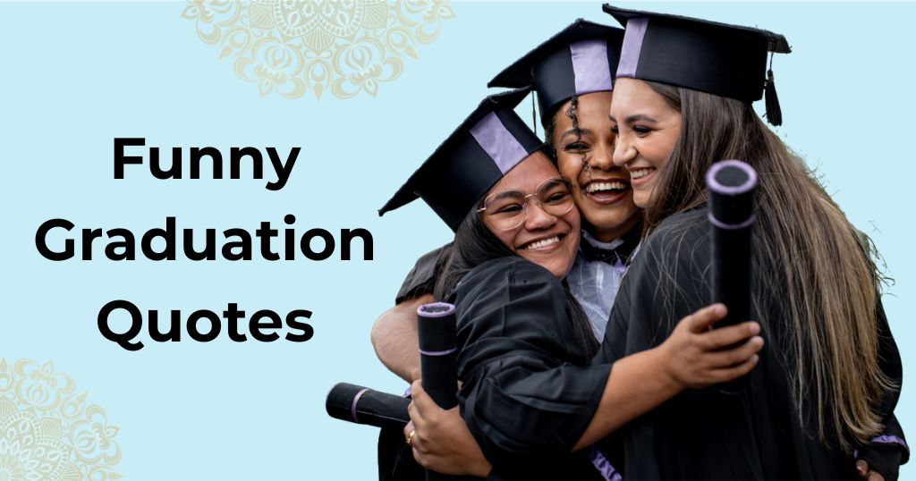 90+ Funny Graduation Quotes – Quotes Will