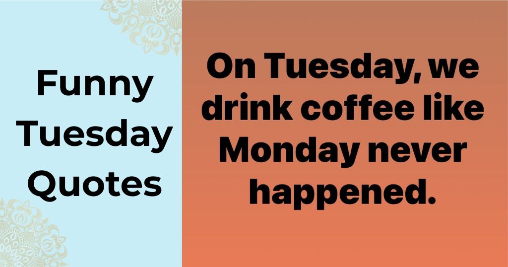 60+ Funny Tuesday Quotes – Quotes Will